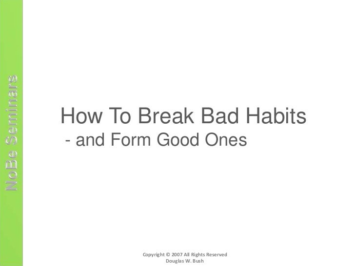 How to break bad habits and create positive ones essay my bad habits essay
